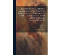 Anthony Van Dyc Reproduced in Five Hundred and Thirty- the W (Copertina rigida)