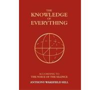 Anthony Wakefield Hill The Knowledge of Everything (Copertina rigida)