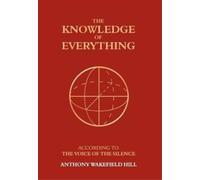 Anthony Wakefield Hill The Knowledge of Everything (Copertina rigida)
