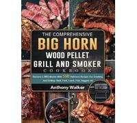 Anthony Walker The Comprehensive BIG HORN Wood Pellet Grill A (Copertina rigida)