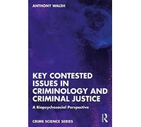 Anthony Walsh Key Contested Issues in Criminology and Criminal Justi (Tascabile)