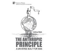 Anthony Walsh The Anthropic Principle: A Universe Built for Man (Digital online)
