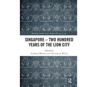 Anthony Webster Singapore - Two Hundred Years of the Lion City (Tascabile)