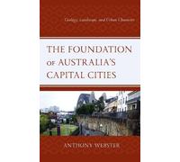 Anthony Webster The Foundation of Australia’s Capital Cities (Copertina rigida)