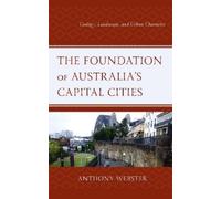 Anthony Webster The Foundation of Australia’s Capital Cities (Copertina rigida)