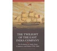 Anthony Webster The Twilight of the East India Company (Tascabile)