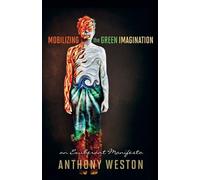 Anthony Weston Mobilizing the Green Imagination (Tascabile)