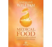 Anthony William Medical Food: Warum Obst und Gemüse als Heilm (Copertina rigida)