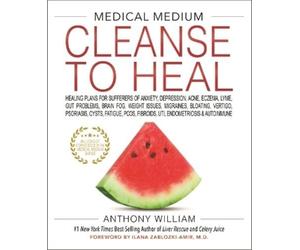 Anthony William Medical Medium Cleanse to Heal (Copertina rigida)