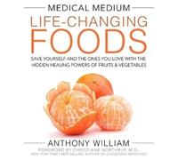 Anthony William Medical Medium Life-Changing Foods (Copertina rigida)