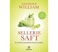 Anthony William Selleriesaft: Der ultimative Superfood-Drink (Copertina rigida)