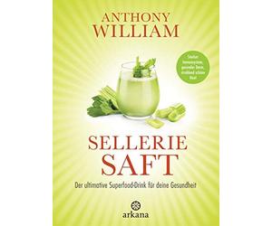 Anthony William Selleriesaft: Der ultimative Superfood-Drink (Copertina rigida)