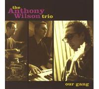 Anthony Wilson Trio - Our Gang