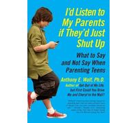 Anthony Wolf I'd Listen to My Parents If They'd Just Shut Up (Tascabile)