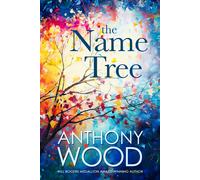 Anthony Wood The Name Tree (Copertina rigida)