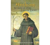 Anthony: Words Of Fire, Life Of Light