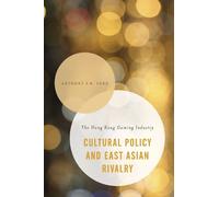 Anthony Y. H. Fung Cultural Policy and East Asian Rivalry (Copertina rigida)