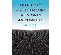 Anthony Zee Quantum Field Theory, as Simply as Possible (Tascabile)
