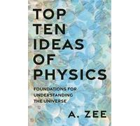 Top Ten Ideas of Physics: Foundations for Understanding the Universe