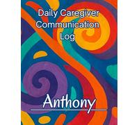 Anthony's Daily Caregiver Communication Log