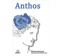 Anthos. Rivista letteraria Anno2 n.1-2 dic.2013 di Redazione Anthos, Algra Ed.