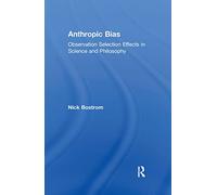 Anthropic Bias: Observation Selection Effects in Science and Philosophy