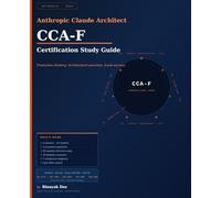 Anthropic Claude Certified Architect CCA-F Exam Study Guide: Foundations Certification (2026) | 114 Practice Questions, Mock Exam & Real-World Scenarios