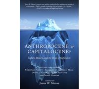 Anthropocene or Capitalocene?: Nature, History, and the Crisis of Capitalism