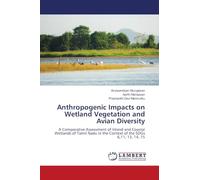 Anthropogenic Impacts on Wetland Vegetation and Avian Diversity: A Comparative Assessment of Inland and Coastal Wetlands of Tamil Nadu in the Context of the SDGs 6,11, 13, 14, 15