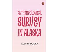 Anthropological Survey in Alaska