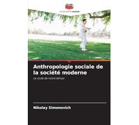 Anthropologie sociale de la société moderne: Le code de notre temps