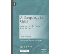 Anthropology in China: Searching for the Future from the Past