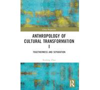 Anthropology of Cultural Transformation I: Togetherness and Separation