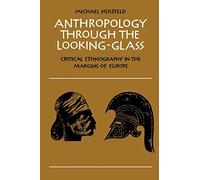 Anthropology through the Looking-Glass: Critical Ethnography in the Margins of Europe