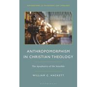 Anthropomorphism in Christian Theology: The Apophatics of the Sensible