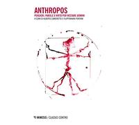Anthropos. Pensieri, parole e virtù per restare uomini