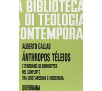 Ánthropos téleios. L'itinerario di Bonhoeffer nel conflitto tra cristianesimo e modernità