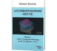 Anthroposophie heute, Band 1: Eine Zusammenfassung nach 21 Jahren (1924)