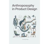 Anthroposophy in Product Design: A Human-Centered Approach to Ethical, Meaningful, and Sustainable Innovation