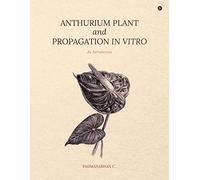 ANTHURIUM PLANT AND PROPAGATION IN VITRO AN INTRODUCTION