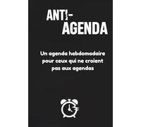 Anti-Agenda: Pour ceux qui ne croient plus à la planification
