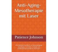 Anti-Aging-Mesotherapie mit Laser: „Das definitive Handbuch zur Hautverjüngung- Grundlagen, Techniken, Cocktails und Kombinationsprotokolle für die Praxis“