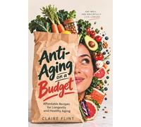 Anti-Aging on a Budget: Affordable Recipes for Longevity and Healthy Aging