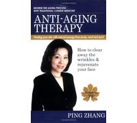 Anti-Aging Therapy: Healing Your Skin With Natural Synergy from Body, Mind and Spirit