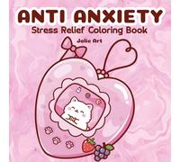 Anti Anxiety Stress Relief Coloring Book for Adults and Teens: 40 Cute Kawaii Bold & Easy Pages for Relaxation and Mindfulness