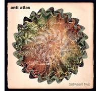 Anti Atlas - Between Two & Betw