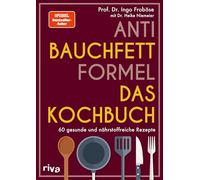 Anti-Bauchfett-Formel - Das Kochbuch: SPIEGEL-Bestseller-Autor. Stoffwechsel optimieren und abnehmen: 3