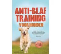 Anti-blaf training voor honden: Begrijp het gedrag van uw hond en leer hem stap voor stap met beproefde methoden het blaffen af te leren - inclusief veel oefeningen en technieken.