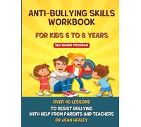 ANTI-BULLYING SKILLS WORKBOOK: FOIR KIDS 6 TO 8 YEARS