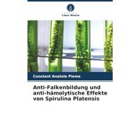 Anti-Falkenbildung und anti-hämolytische Effekte von Spirulina Platensis